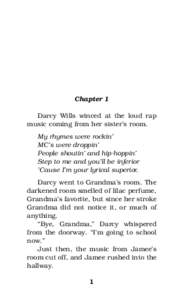 Chapter 1 Darcy Wills winced at the loud rap music coming from her sister’s room. My rhymes were rockin’ MC’s were droppin’ People shoutin’ and hip-hoppin’