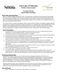 University of Nebraska Position Announcement Associate Director Rural Futures Institute Position Duties and Responsibilities: This is a 12-month, non-tenure-track position, with a 75% administrative assignment with the R