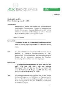 12. Juni 2013 Rückenaktiv im Job: Neues Onlineprogramm der AOK Anmoderation: Rückenschmerzen machen einen Großteil der krankheitsbedingten Ausfallzeiten in Unternehmen aus. Vorbeugen ist dagegen die beste