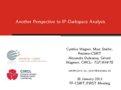 Another Perspective to IP-Darkspace Analysis  RESTENA - CSIRT Computer Security Incident Response Team  Cynthia Wagner, Marc Stiefer,