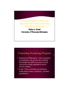 Successful Models of Diversity Education: an Urban Counseling Psychology Program Nadya A. Fouad University of Wisconsin-Milwaukee