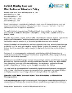 Exhibit, Display Case, and Distribution of Literature Policy Adopted by the Library Board of Trustees January 16, 1991 Amended January 13, 1999 Amended September 14, 2011 Approved November 7, 2011