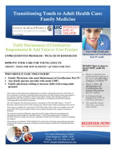 Transitioning Youth to Adult Health Care: Family Medicine Fulfill Maintenance of Certification Requirements & Add Value to Your Practice UNPRECEDENTED PROGRAM - WEALTH OF RESOURCES!