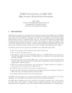 HARD Track Overview in TREC 2005 High Accuracy Retrieval from Documents James Allan Center for Intelligent Information Retrieval Department of Computer Science University of Massachusetts Amherst