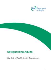 Safeguarding Adults: The Role of Health Service Practitioners 1  Safeguarding Adults: The Role of Health Service Practitioners