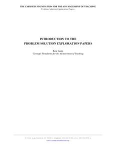 THE CARNEGIE FOUNDATION FOR THE ADVANCEMENT OF TEACHING Problem Solution Exploration Papers INTRODUCTION TO THE PROBLEM SOLUTION EXPLORATION PAPERS Rose Asera