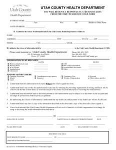 UTAH COUNTY HEALTH DEPARTMENT YOU WILL RECEIVE A RESPONSE IN 2-3 BUSINESS DAYS FROM THE TIME WE RECEIVE YOUR FORM PATIENT NAME: __________________________________________________________________________________ Last Firs