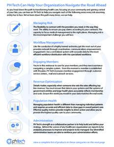 PH Tech Can Help Your Organization Navigate the Road Ahead As you head down the path to transforming health care, focusing on your community and gaining control of your fate, you can lean on PH Tech to help you navigate 