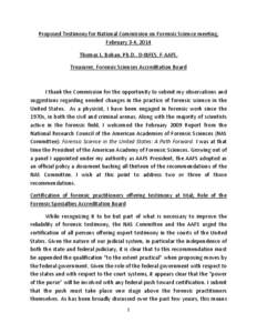 Proposed Testimony for National Commission on Forensic Science meeting, February 3-4, 2014 Thomas L. Bohan, Ph.D., D-IBFES, F-AAFS, Treasurer, Forensic Sciences Accreditation Board  I thank the Commission for the opportu