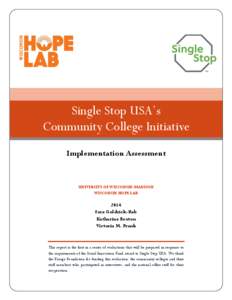 Single Stop USA’s Community College Initiative Implementation Assessment UNIVERSITY OF WISCONSIN-MADISON WISCONSIN HOPE LAB