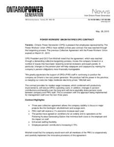 May 28, 2015  POWER WORKERS’ UNION RATIFIES OPG CONTRACT Toronto - Ontario Power Generation (OPG) is pleased that employees represented by The Power Workers’ Union (PWU) have ratified a three year contract that was r
