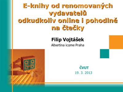 E-knihy od renomovaných vydavatelů odkudkoliv online i pohodlně na čtečky Filip Vojtášek Albertina icome Praha