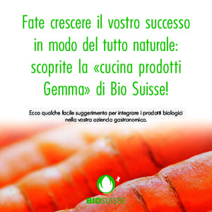 Fate crescere il vostro successo in modo del tutto naturale: scoprite la «cucina prodotti Gemma» di Bio Suisse! Ecco qualche facile suggerimento per integrare i prodotti biologici nella vostra azienda gastronomica.