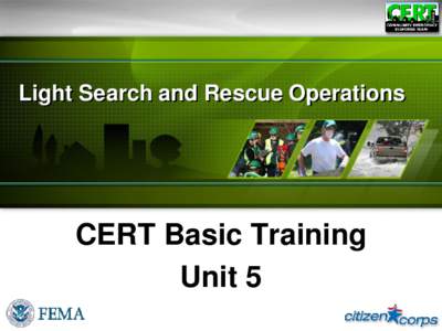 Light Search and Rescue Operations  CERT Basic Training Unit 5  Unit Objectives