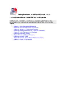 Doing Business in MADAGASCAR: 2010 Country Commercial Guide for U.S. Companies INTERNATIONAL COPYRIGHT, U.S. & FOREIGN COMMERCIAL SERVICE AND U.S. DEPARTMENT OF STATE, 2010. ALL RIGHTS RESERVED OUTSIDE OF THE UNITED STAT