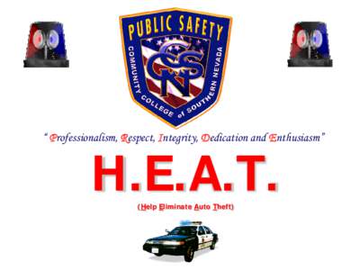 “ Professionalism, Respect, Integrity, Dedication and Enthusiasm”  H.E.A.T. (Help Eliminate Auto Theft)  Do you own a