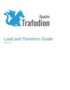 Load and Transform Guide Version 2.3.0 Table of Contents 1. About This Document . . . . . . . . . . . . . . . . . . . . . . . . . . . . . . . . . . . . . . . . . . . . . . . . . . . . . . . . . . . . . . . . . . . . . .