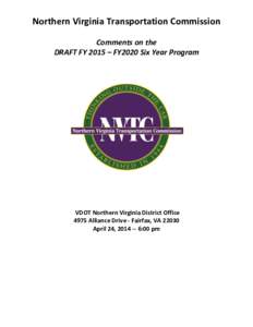 Northern Virginia Transportation Commission Comments on the DRAFT FY 2015 – FY2020 Six Year Program VDOT Northern Virginia District Office 4975 Alliance Drive - Fairfax, VA 22030