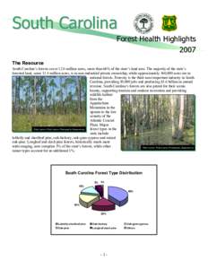 South Carolina Forest Health Highlights 2007 The Resource South Carolina’s forests cover 12.6 million acres, more than 66% of the state’s land area. The majority of the state’s forested land, some 11.4 million acre