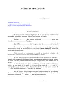 CENTRE DE MEDIATION DE  ………..le ……… Saisine du Médiateur ( Hypothèse de médiation conventionnelle en cas de clause contractuelle de médiation )