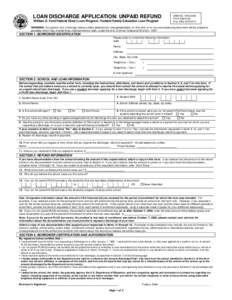 LOAN DISCHARGE APPLICATION: UNPAID REFUND William D. Ford Federal Direct Loan Program / Federal Family Education Loan Program OMB No[removed]Form Approved Exp. Date[removed]