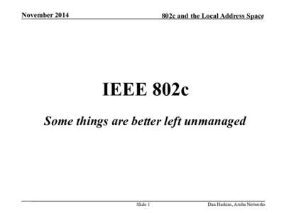 November802c and the Local Address Space IEEE 802c Some things are better left unmanaged