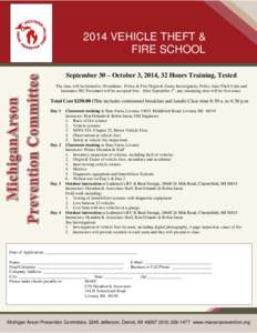 2014 VEHICLE THEFT & FIRE SCHOOL September 30 – October 3, 2014, 32 Hours Training, Tested The class will be limited to 30 students. Police & Fire Origin & Cause Investigators, Police Auto Theft Units and Insurance SIU