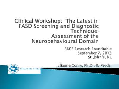 FACE Research Roundtable September 7, 2013 St. John’s, NL Julianne Conry, Ph.D., R. Psych. Emeritus, UBC
