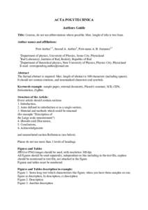 ACTA POLYTECHNICA Authors Guide Title: Concise, do not use abbreviations where possible. Max. lenght of title is two lines. Author names and affiliations: First Author1,3, Second A. Author2, First-name A. B. Surname2,3 1