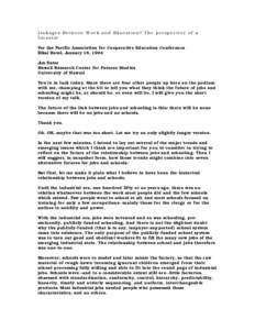 Linkages Between Work and Education? The perspective of a futurist For the Pacific Association for Cooperative Education Conference Ilikai Hotel, January 18, 1994 Jim Dator Hawaii Research Center for Futures Studies