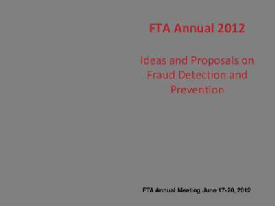 FTA Annual[removed]Ideas and Proposals on Fraud Detection and Prevention