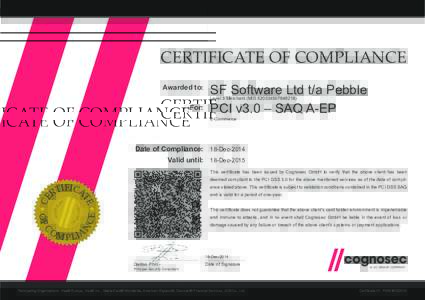 CERTIFICATE OF COMPLIANCE Awarded to: SF Software Ltd t/a Pebble PCI v3.0 – SAQ A-EP Level 3 Merchant (MID)