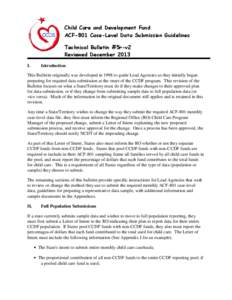 Child Care and Development Fund ACF-801 Case-Level Data Submission Guidelines Technical Bulletin #5r-v2 Reviewed December 2013 I.