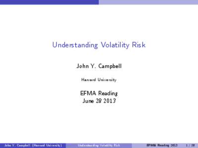 Understanding Volatility Risk John Y. Campbell Harvard University EFMA Reading June[removed]