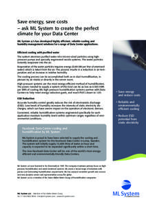 Save energy, save costs – ask ML System to create the perfect climate for your Data Center ML System a/s has developed highly efficient, reliable cooling and humidity management solutions for a range of Data Center ap