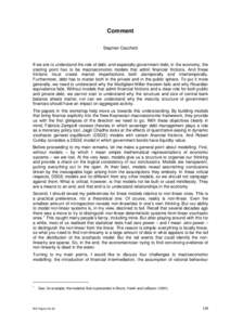 Comment Stephen Cecchetti If we are to understand the role of debt, and especially government debt, in the economy, the starting point has to be macroeconomic models that admit financial frictions. And these frictions mu