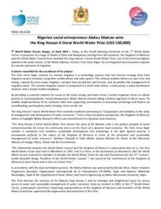 PRESS RELEASE  Nigerien social entrepreneur Abdou Maman wins the King Hassan II Great World Water Prize (US$ 100,000) 7th World Water Forum, Daegu, 12 April 2015 – Today, at the Grand Opening Ceremony of the 7th World 