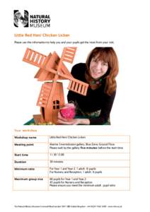 Little Red Hen/ Chicken Licken Please use this information to help you and your pupils get the most from your visit. Your workshop Workshop name