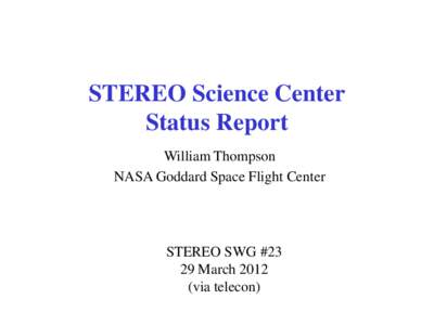 STEREO Science Center Status Report William Thompson NASA Goddard Space Flight Center  STEREO SWG #23