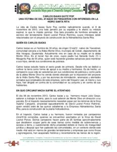 CARLOS ISAIAS GUITZ POP UNA VÍCTIMA DE DEL ATAQUE DE FINQUEROS CON INTERESES EN LA HIDRO SANTA RITA La vida de Carlos Isaías Guitz Pop cambio radicalmente cuando, el 8 de noviembre de 2013, una bala penetró por su esp