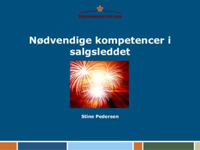 Nødvendige kompetencer i salgsleddet Stine Pedersen  Salgsleddets bidrag til færre