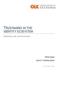 TRUSTMARKS IN THE  IDENTITY ECOSYSTEM Definitions, Use, and Governance 	
  