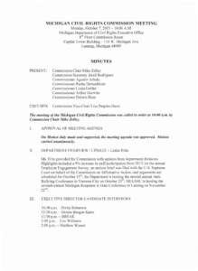 MICHIGAN CIVIL RIGHTS COMMISSION MEETING Monday, October 7, [removed]:00 A.M. Michigan Department of Civil Rights Executive Office gth Floor Commission Room Capital Tower Building[removed]W. Michigan Ave. Lansing, Michigan