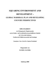 SQUARING ENVIRONMENT AND DEVELOPMENT – GLOBAL MARSHALL PLAN AND DEVELOPING COUNTRY PERSPECTIVES  DIPLOMARBEIT