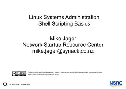 Linux Systems Administration Shell Scripting Basics Mike Jager Network Startup Resource Center 