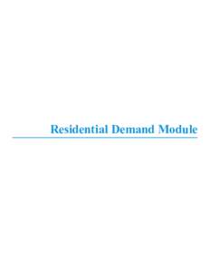 Residential Demand Module  This page intentionally left blank Residential Demand Module The NEMS Residential Demand Module projects future residential sector energy requirements based on projections of the