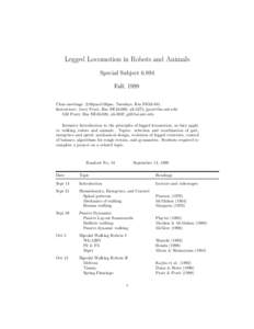 Legged Locomotion in Robots and Animals Special SubjectFall, 1999 Class meetings: 2:00pm-5:00pm, Tuesdays, Rm NE43-941. Instructors: Jerry Pratt, Rm NE43-006, x3-2475,  Gill Pratt, Rm NE43-820, x3