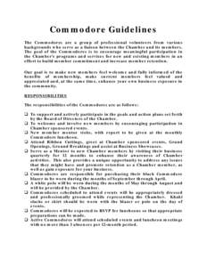 Commodore Guidelines The Commodores are a group of professional volunteers from various backgrounds who serve as a liaison between the Chamber and its members. The goal of the Commodores is to encourage meaningful partic
