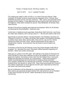 Friends of Navajo County Anti-Drug Coalition, Inc. April 10, [removed]p.m. Lakeside Fire Dept.  The meeting was called to order at 4:08 p.m. by interim Executive Director, Debe