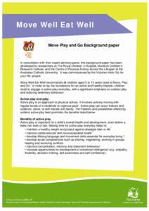 Move Well Eat Well Move Play and Go Background paper In consultation with their expert advisory panel, this background paper has been developed by researchers at The Royal Children’ s Hospital, Murdoch Children’s Res
